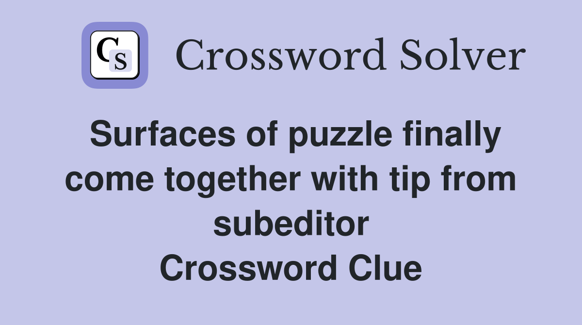 Surfaces of puzzle finally come together with tip from subeditor